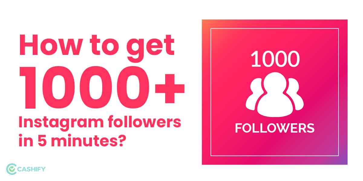 Get 1000+ Free Followers On Instagram In 5 Minutes! Here's how | Cashify Blog