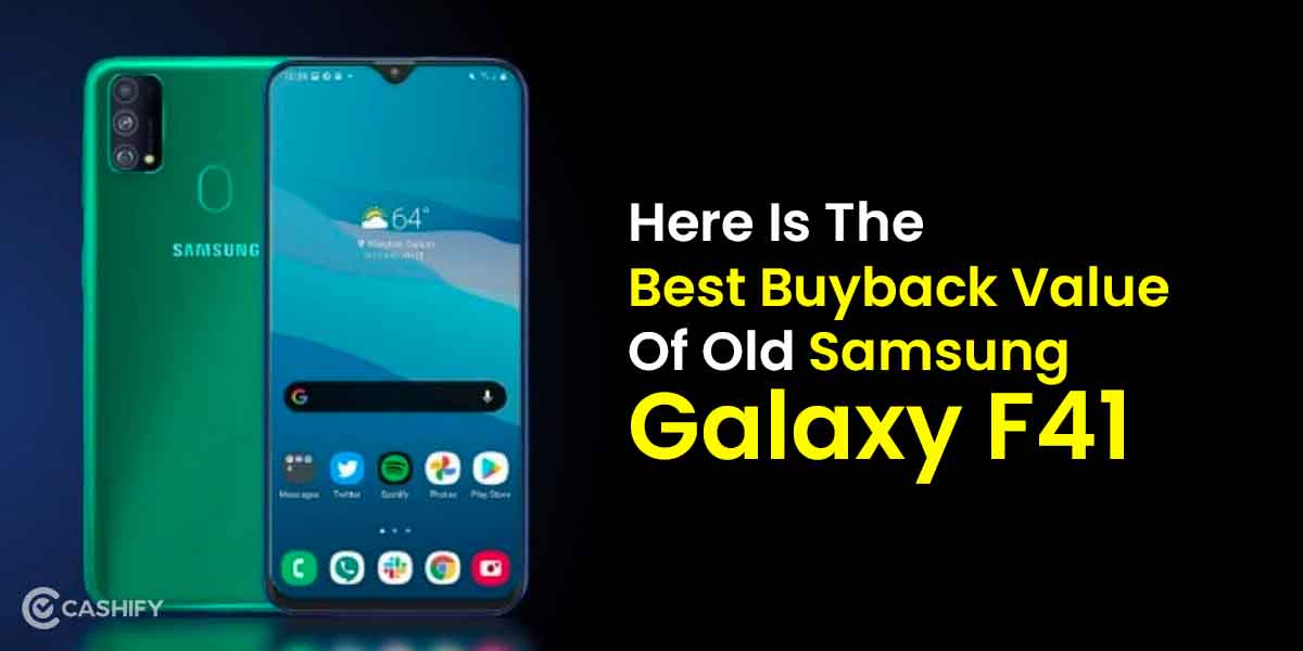 Here Is The Best Buyback Value Of Old Samsung Galaxy F41 | Cashify Mobile Phones Blog