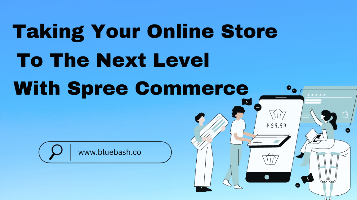 Taking your online store to the next level with Spree Commerce – Bluebash LLC