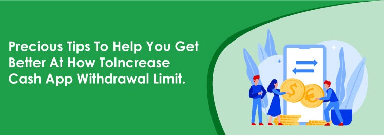 How To Increase Cash App Withdrawal Limit? [Updated]