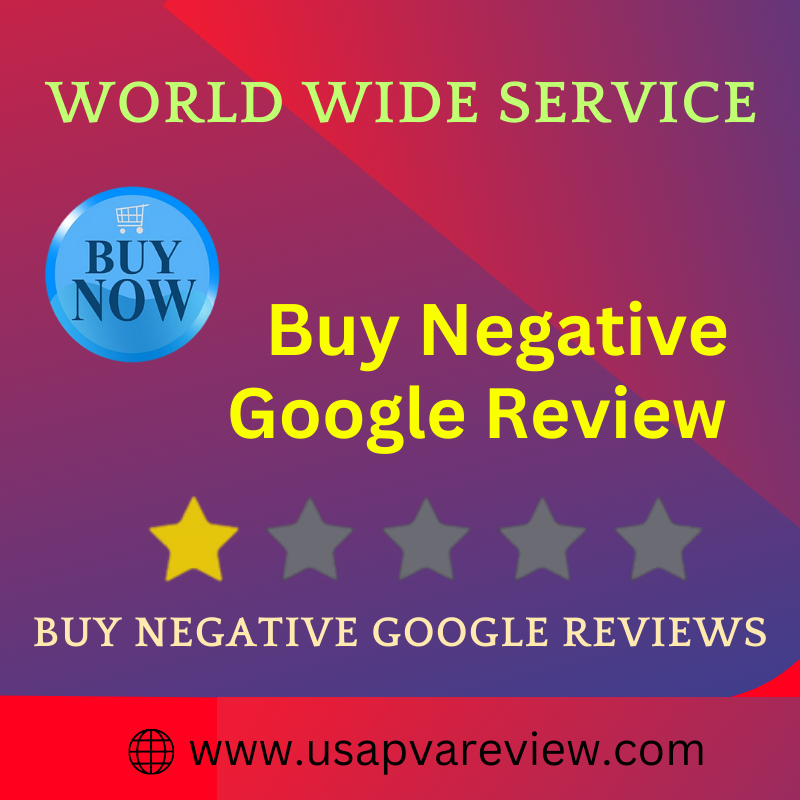 Buy Negative Google Reviews - Buy 1 Star Reviews - USA PVA REVIEW