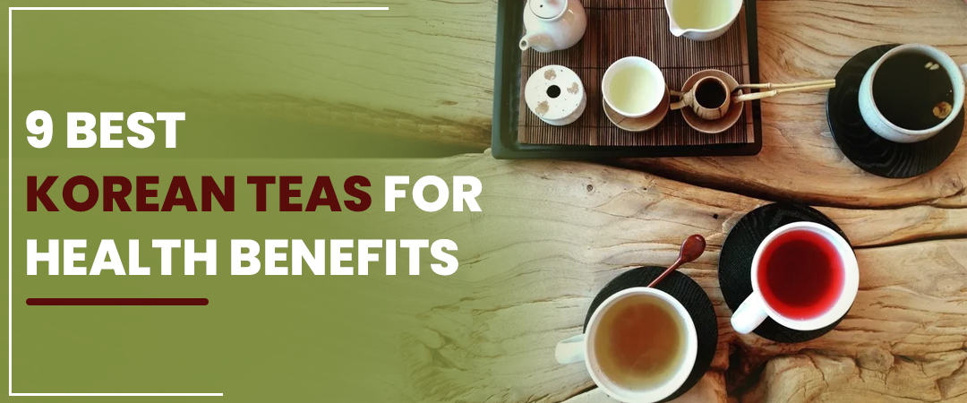 9 Best Korean Teas You Have To Try For Health Benefits