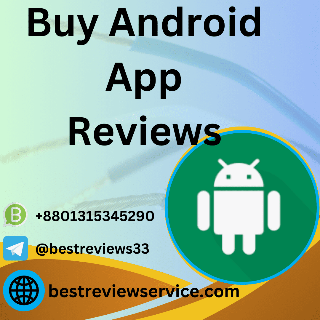 Buy Android App Reviews - You Can Buy All Reviews {1 To 5 Star}
