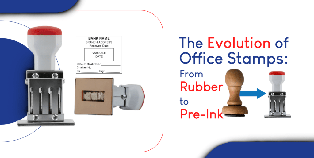 The Evolution of Office Stamps: From Rubber to Pre-Ink | Customized Stamps