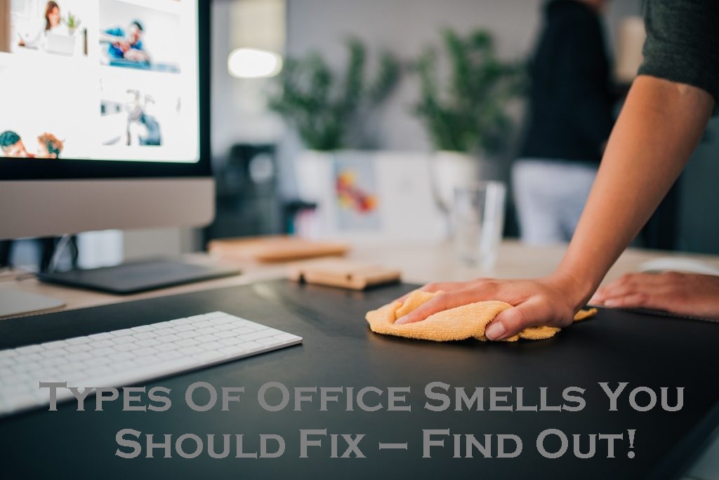 Types Of Office Smells You Should Fix – Find Out! | Commercial Clean Melbourne