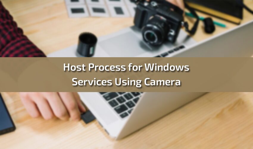 Host Process for Windows Services Using Camera