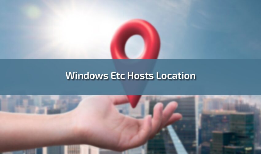Windows Etc Hosts Location: A Comprehensive Guide