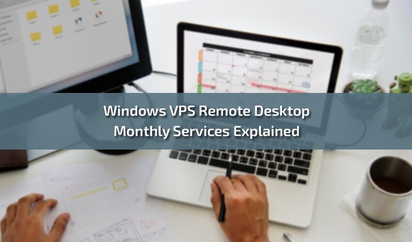 Windows VPS Remote Desktop Monthly Services Explained