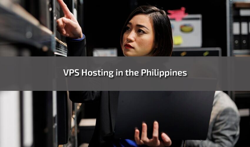 VPS Hosting in the Philippines Best Guide