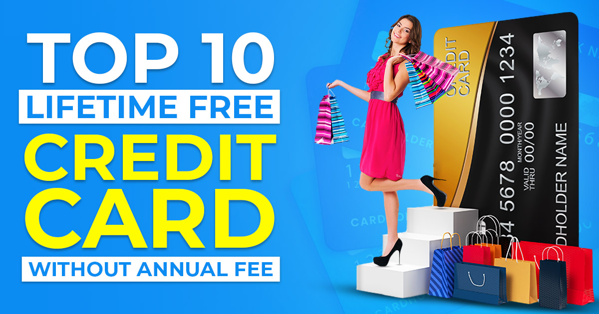 Top 10 Lifetime Free Credit Cards