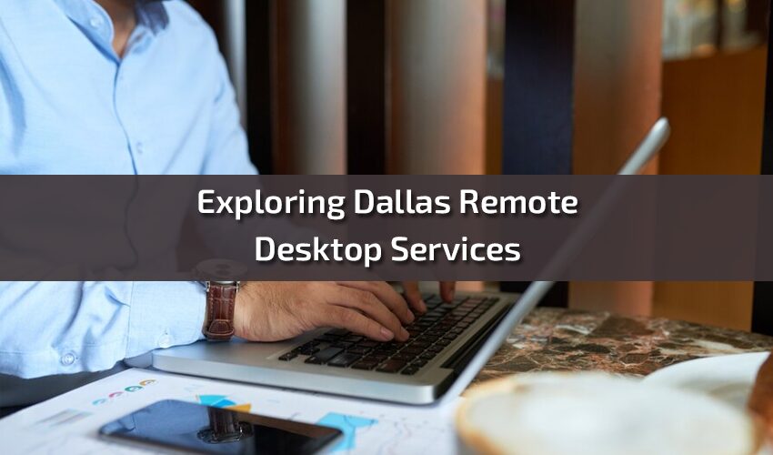 Exploring Dallas Remote Desktop Services