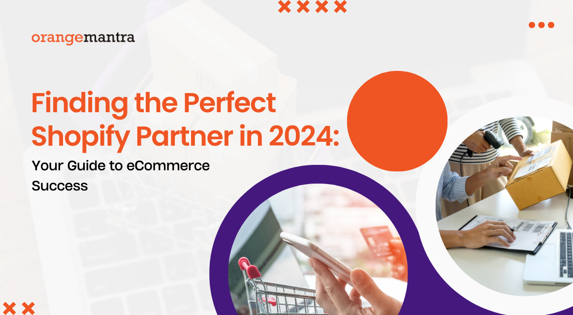 Finding the Perfect Shopify Partner in 2024: Your Guide to eCommerce Success | by OrangeMantra Technology | Mar, 2024 | Medium