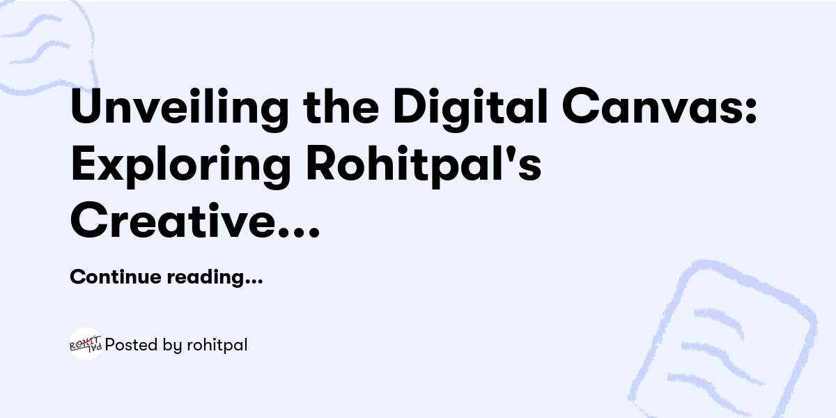 Unveiling the Digital Canvas: Exploring Rohitpal's Creative Universe — rohitpal - Buymeacoffee
