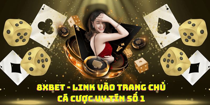 8xbet - Link vào trang chủ cá cược uy tín số 1