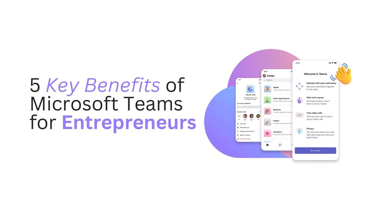 5 Benefits Of Microsoft Teams For Entrepreneurs