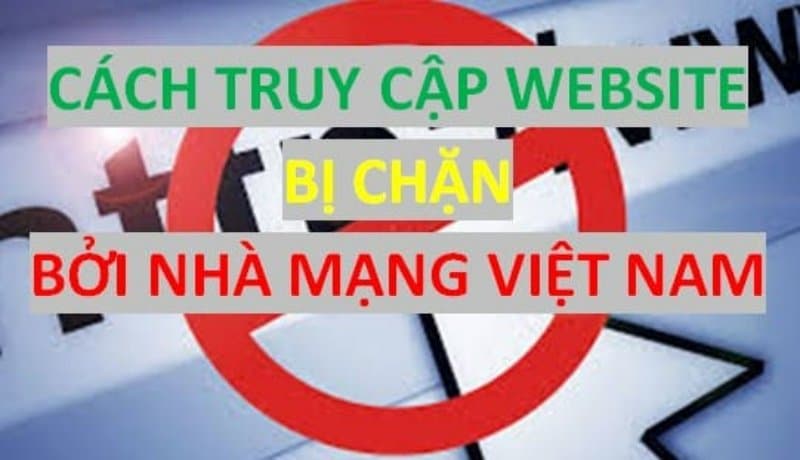 Cách vào nhà cái khi bị chặn nhanh chóng đến bất ngờ