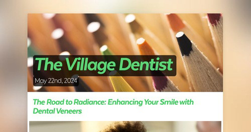 The Village Dentist  | Smore Newsletters