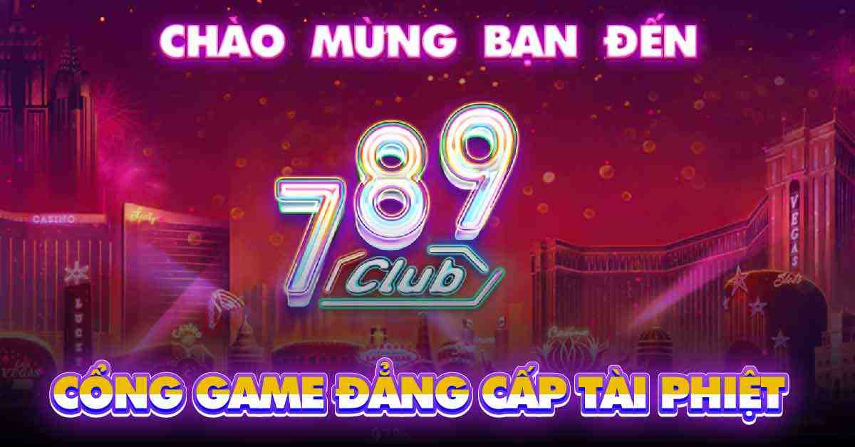 Game Bài Đổi Thưởng 789club Xanh Chín Link Chính Chủ