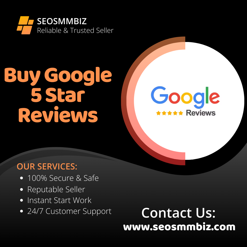 Buy Google 5 Star Reviews -Best Places To Google Reviews (5 star & Positive)