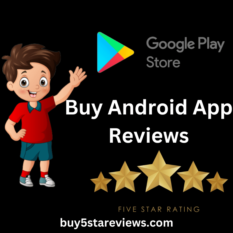 Buy Android App Reviews - Buy 5 Star Positive Reviews