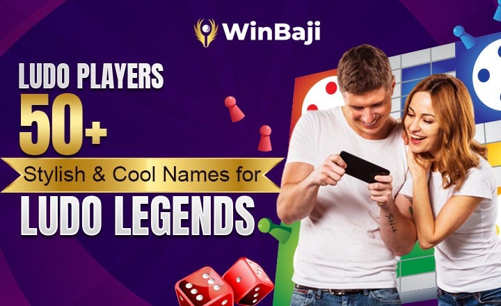 Ludo Players: 50+ Stylish & Cool Names for Ludo Legends | by winbaji | Jun, 2024 | Medium