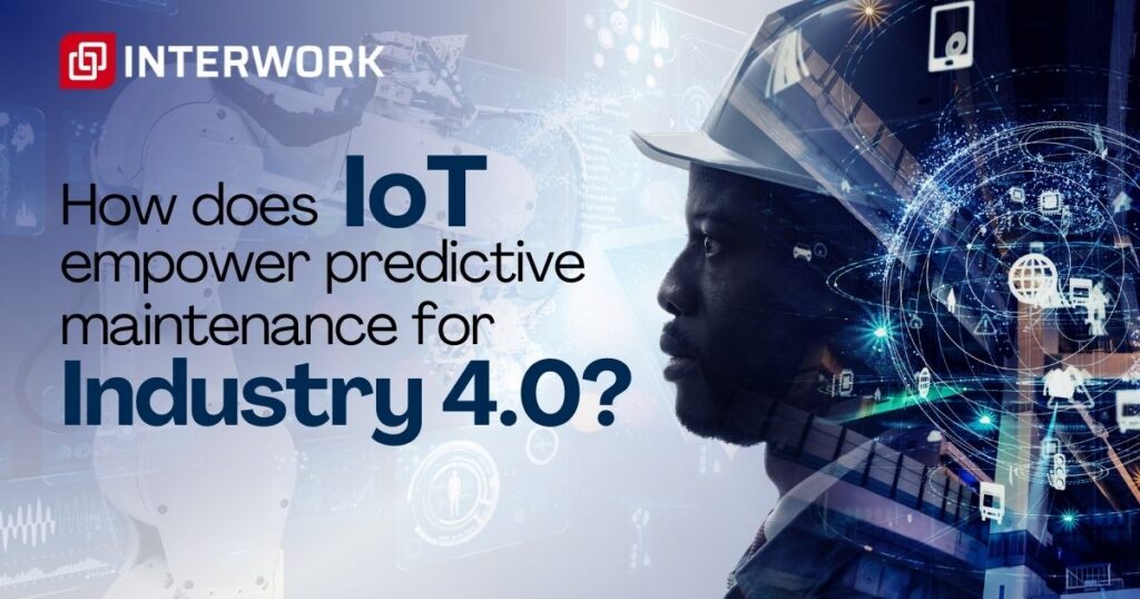 How does IOT empower predictive maintenance for Industry 4.0?