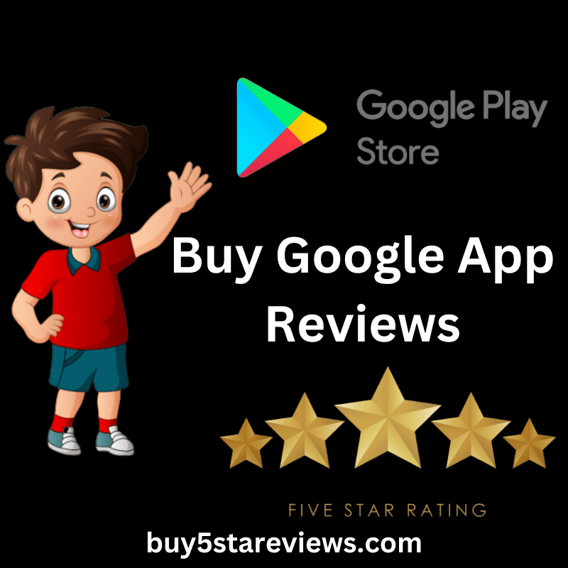 Buy Google App Reviews - Buy 5 Star Positive Reviews