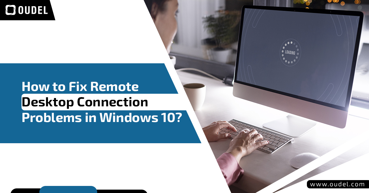 How to Fix Remote Desktop Connection Problems in Windows 10?