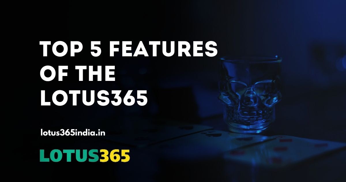 Top Five Features of the Lotus365