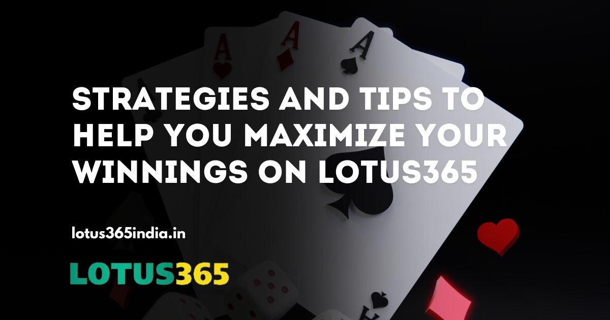 How to Maximize Your Winnings with Casino Games on Lotus365