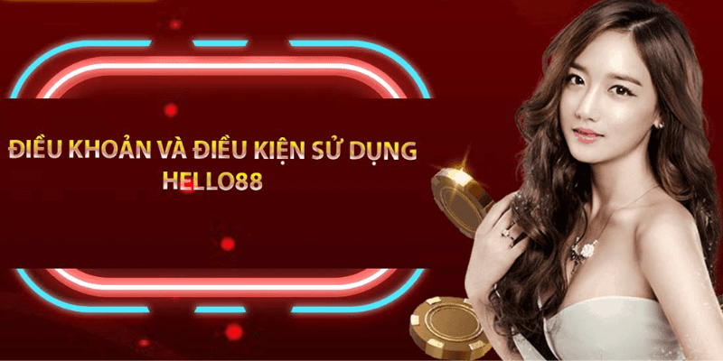 Tổng Hợp Điều Khoản Và Điều Kiện Quan Trọng Tại Hello88