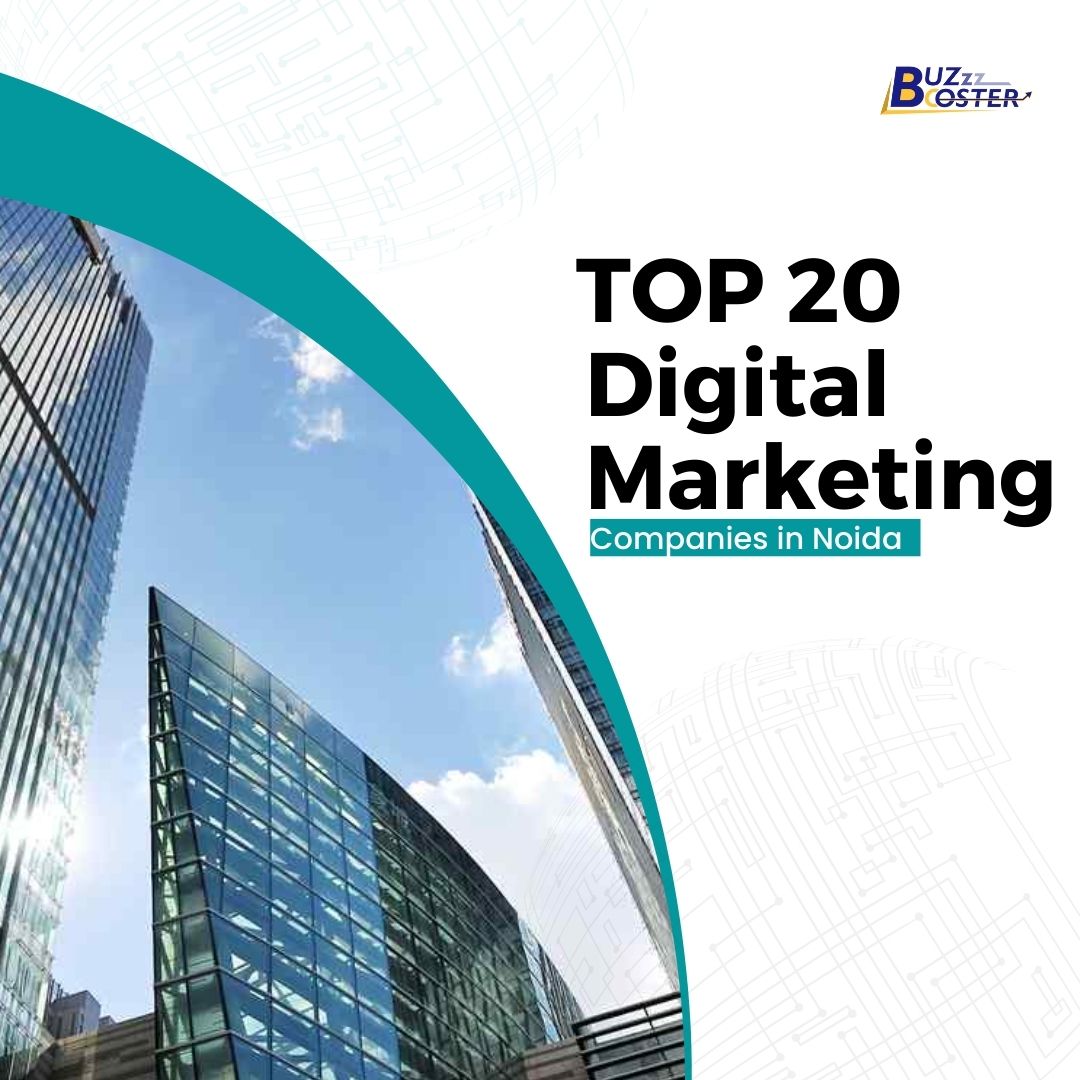 Top 20 Digital Marketing Companies in Noida - Buzzz Booster