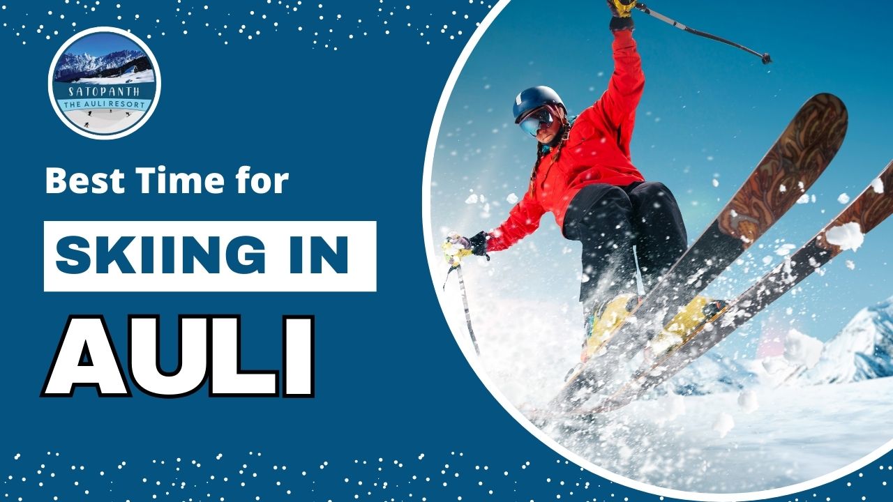 Best Time for Skiing in Auli: A Winter Wonderland You Don’t Want toMiss