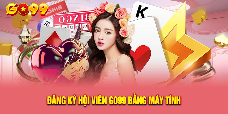 Đăng Ký Go99 - Hướng Dẫn Tạo Tài Khoản Trong 3 Phút