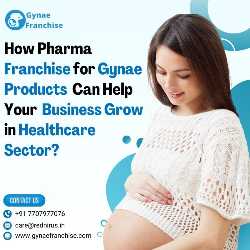 How Pharma Franchise for Gynae Products Can Help Your Business Grow in Healthcare Sector? | by gynaefranchise | Sep, 2024 | Medium