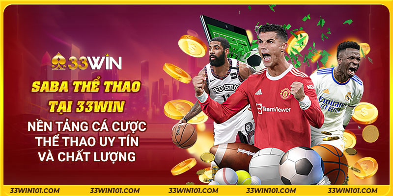 Saba thể thao tại 33Win - Nền tảng cá cược thể thao uy tín và chất lượng