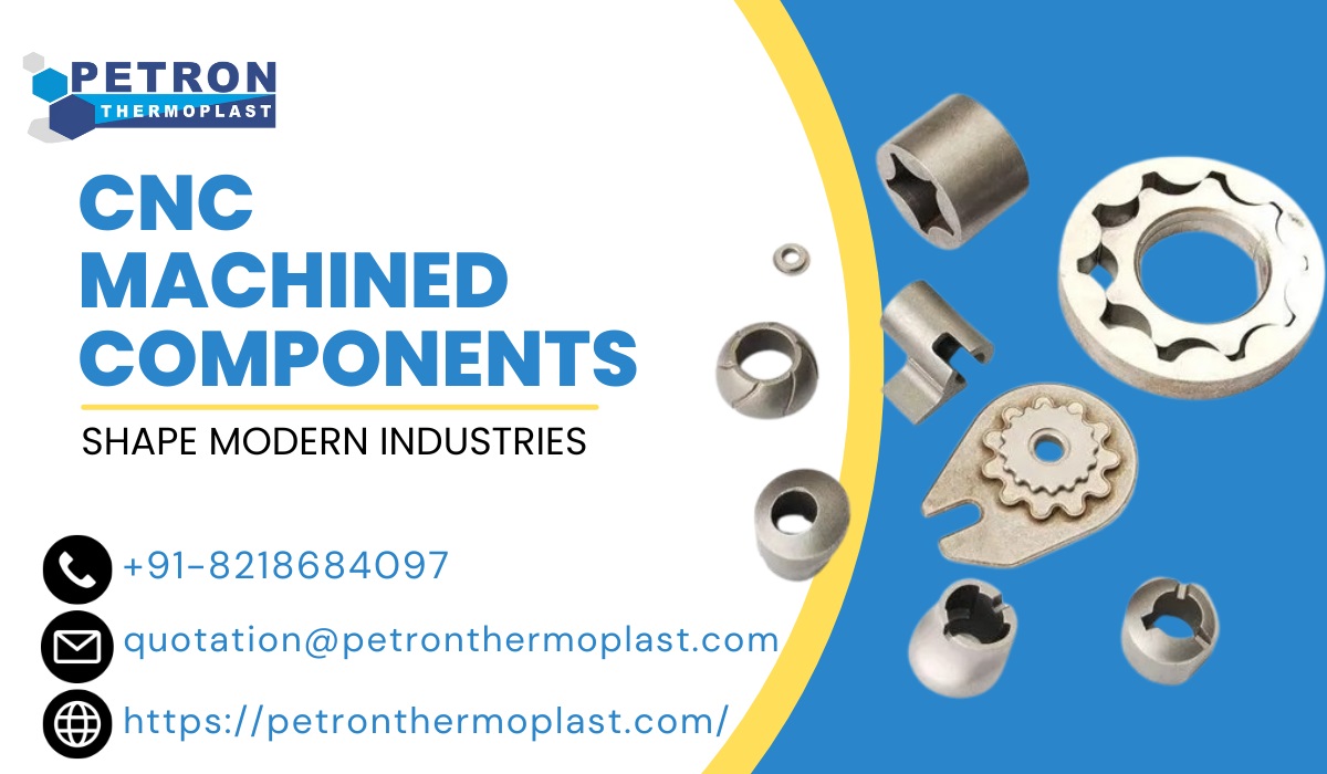 How CNC Machined Components Shape Modern Industries?