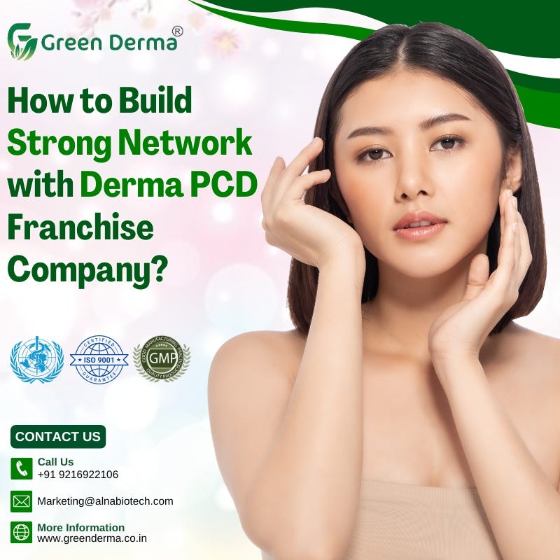 How to Build Strong Network with Derma PCD Franchise Company? | by Green Derma | Sep, 2024 | Medium