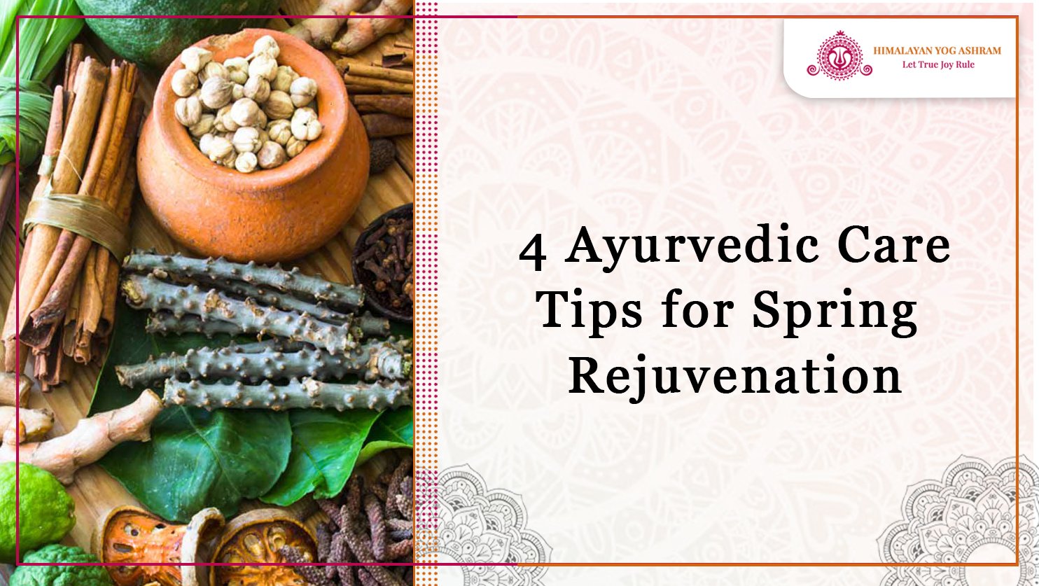 4 Ayurvedic Care Tips for Spring Rejuvenation