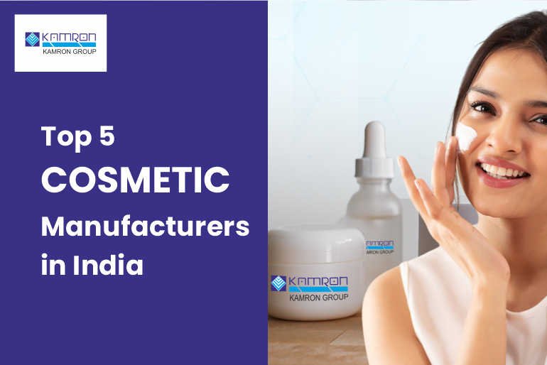 Top 5 Cosmetic Manufacturers in India 2025 | Kamron Group