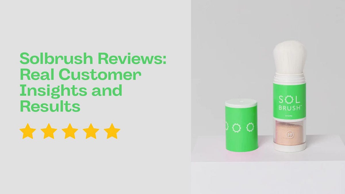 Solbrush Reviews: Real Customer Insights and Results | by Sol Brush | Oct, 2024 | Medium