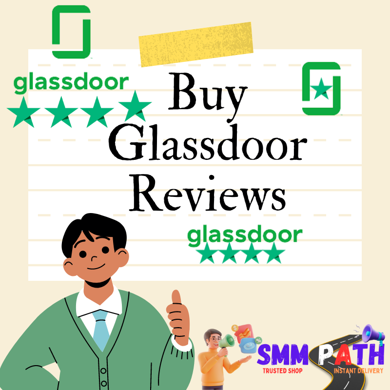 Buy Glassdoor Reviews - Best Quality Reviews Provider-2024