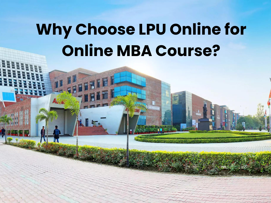 Why Choose LPU Online for Online MBA Course: Key Features