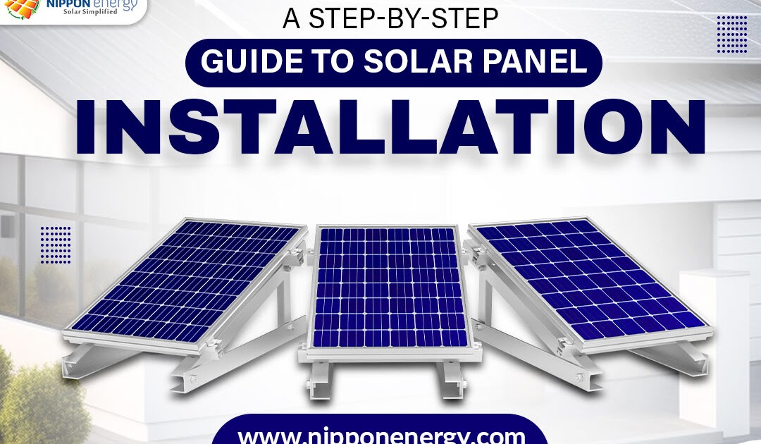 A Step-by-Step Guide to Solar Panel Installation