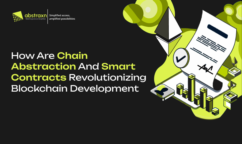 How are Chain Abstraction and Smart Contracts Revolutionizing Blockchain Development