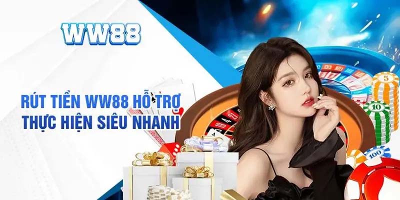 Rút Tiền Ww88 Chỉ Với 3 Bước, An Toàn Dành Cho Người Chơi