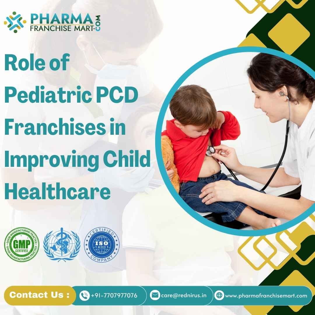 Role of Pediatric PCD Franchises in Improving Child Healthcare | by Pharma Franchise | Nov, 2024 | Medium