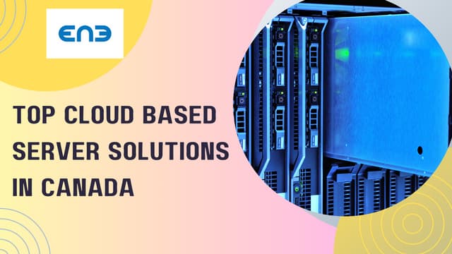 Top Cloud Based Server Solutions In Canada | PPT