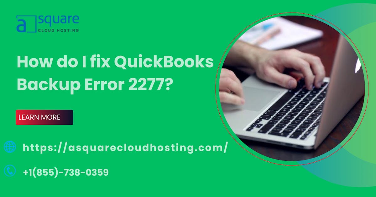 How to Fix QuickBooks Backup Error 2277: Troubleshooting and Solutions