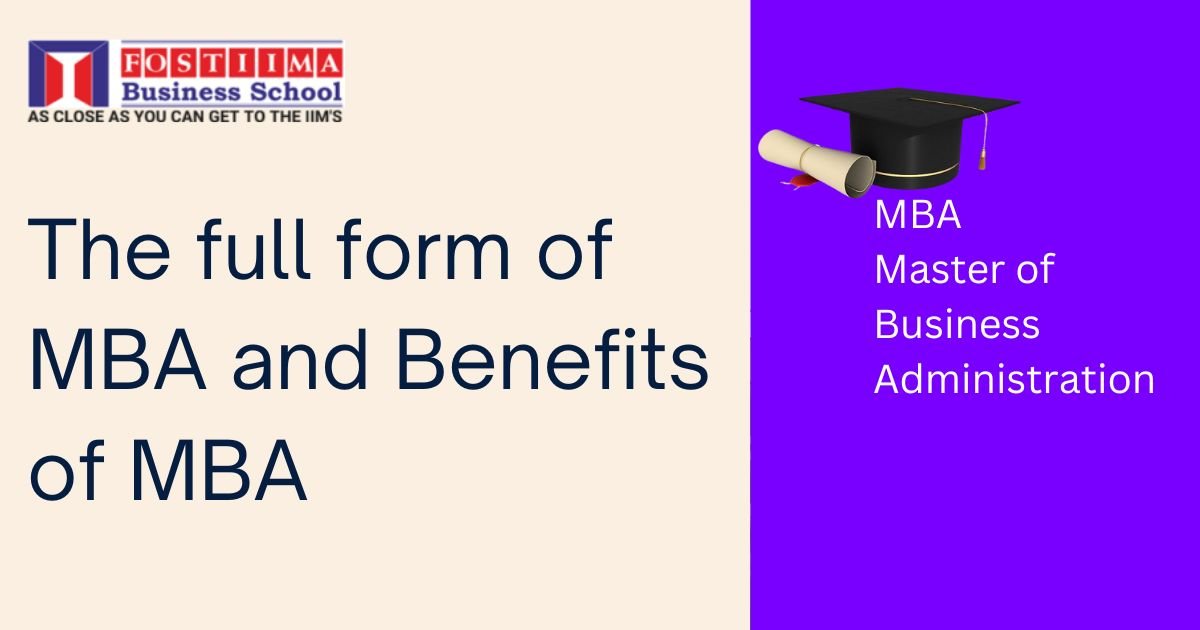 What is the full form of MBA and Benefits of MBA - FOSTIIMA